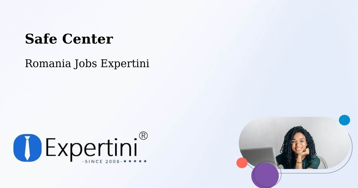 Safety Center – Suceava - Romania Jobs Expertini